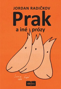 Prak a iné prózy - Jordan Radičkov