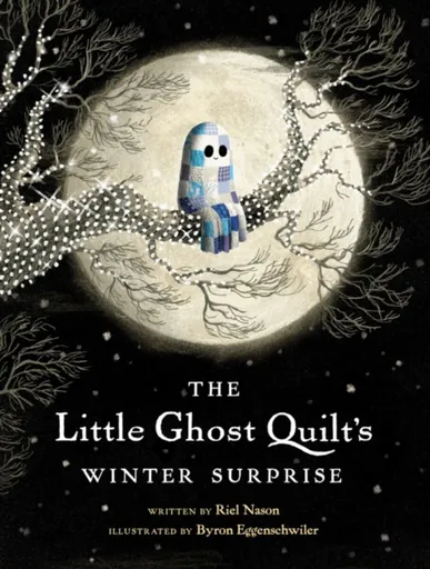The Little Ghost Quilt's Winter Surprise - Byron Eggenschwiler, Riel Nason