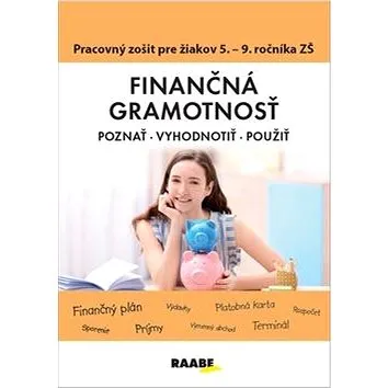 Finančná gramotnosť Pracovný zošit pre žiakov 5. - 9. ročníka ZŠ: Poznať, vyhodnotiť, použiť (978-80-8140-379-8)