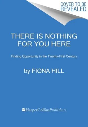 There Is Nothing for You Here - Fiona Hill