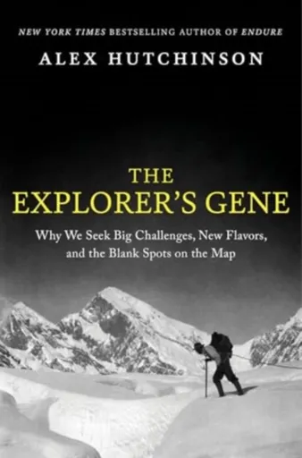 The Explorer's Gene - Alex Hutchinson