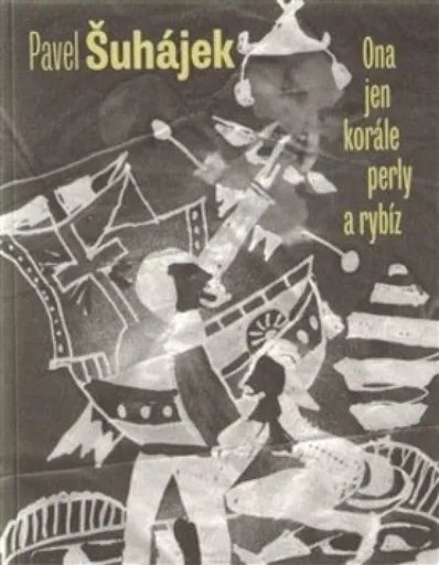 Ona jen korále, perly a rybíz - Pavel Šuhájek