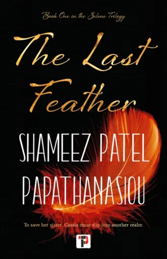 The Last Feather - Shameez Patel Papathanasiou