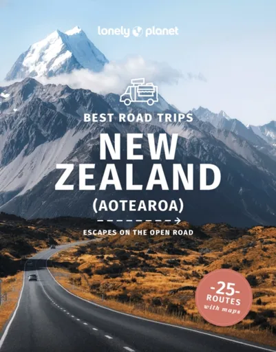 Lonely Planet Best Road Trips New Zealand - Brett Atkinson, Peter Dragicevich, Charles Rawlings-Way, Lonely Planet, Bain Andrew, Tasmin Waby, Monique