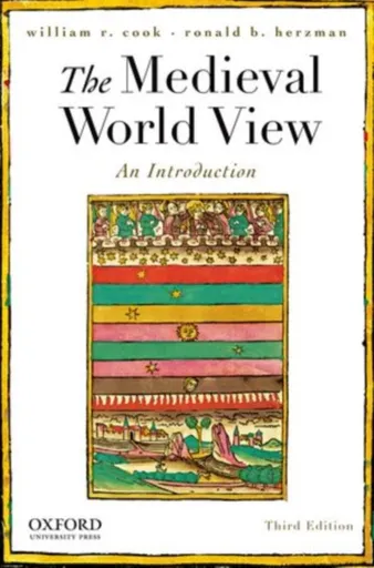 The Medieval World View - Ronald B.  Herzman, William R.  Cook