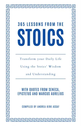 365 Lessons from the Stoics - Andrea Kirk Assaf