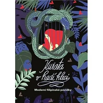 Kuřata v hadí kleci: Moderní filipínské pohádky (978-80-257-3143-7)