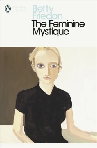 The Feminine Mystique - Friedan Betty