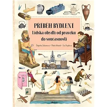 Příběh bydlení Lidská obydlí od pravěku do současnosti (978-80-00-06577-9)