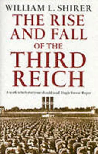 Rise And Fall Of The Third Reich - William L. Shirer