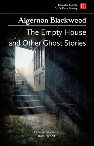 The Empty House, and Other Ghost Stories - Algernon Blackwood