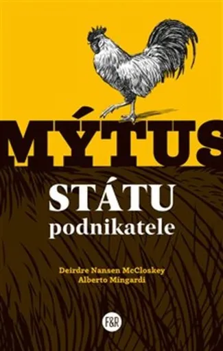 Mýtus státu podnikatele - Deirdre Nansen  McCloskey, Alberto Mingardi