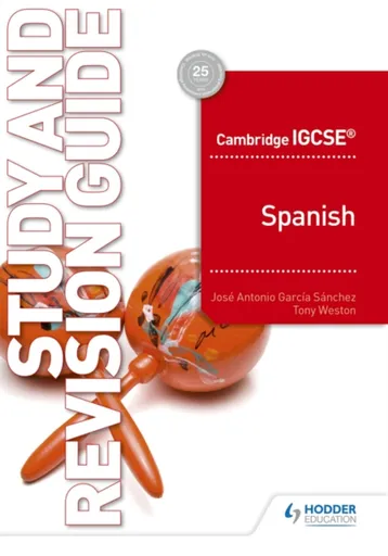 Cambridge IGCSEâ„¢ Spanish Study and Revision Guide - Tony Weston, Jose Antonio Garcia Sanchez