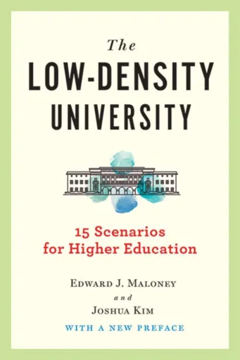 The Low-Density University - Edward J.  Maloney, Joshua  Kim