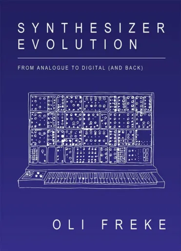 Synthesizer Evolution - Oli Freke