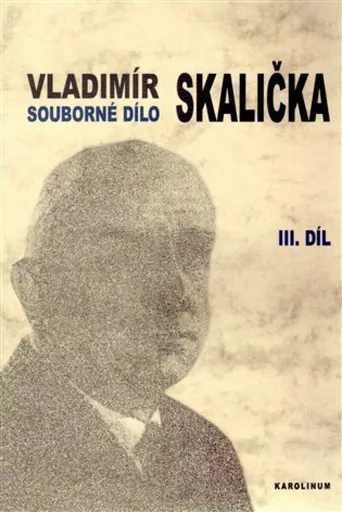 Souborné dílo Vladimíra Skaličky 3. Díl (1964-1994) - Vladimír Skalička