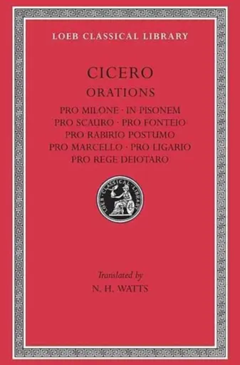 Pro Milone. In Pisonem. Pro Scauro. Pro Fonteio. Pro Rabirio Postumo. Pro Marcello. Pro Ligario. Pro Rege Deiotaro - Marcus Tullius Cicero