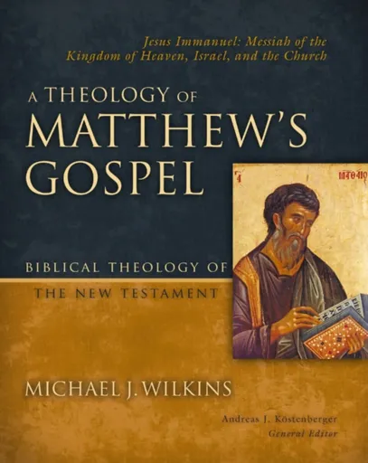 A Theology of Matthew's Gospel - Michael J. Wilkins