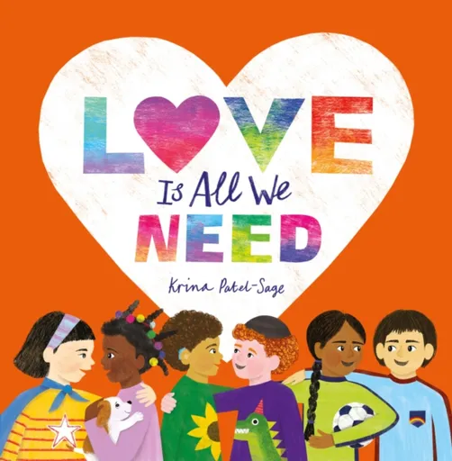 Love is All We Need - Krina Patel-Sage