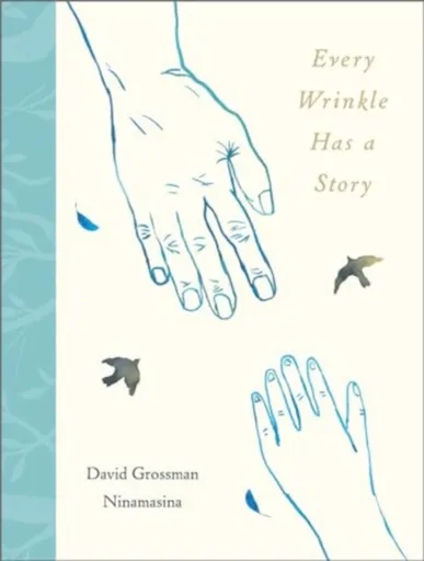 Every Wrinkle has a Story - David Grossman