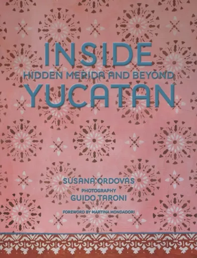Inside Yucatan - Susana Ordovas
