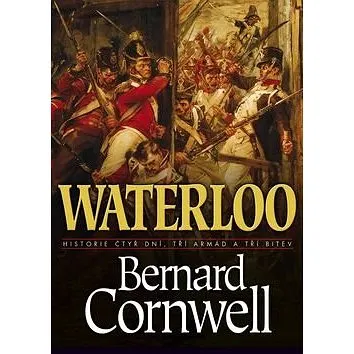 Waterloo: Historie čtyř dnů, tří armád a tří bitev (978-80-7507-556-7)