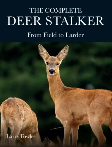 The Complete Deer Stalker - Larry Fowles