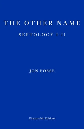The Other Name â€” WINNER OF THE 2023 NOBEL PRIZE IN LITERATURE - Jon Fosse