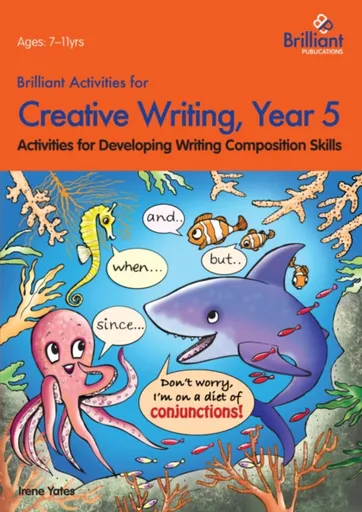 Brilliant Activities for Creative Writing, Year 5 - Irene Yates