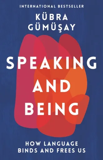 Speaking and Being - Kubra Gumusay