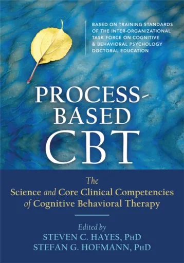 Process-Based CBT - Steven C. Hayes, Stefan G. Hofmann