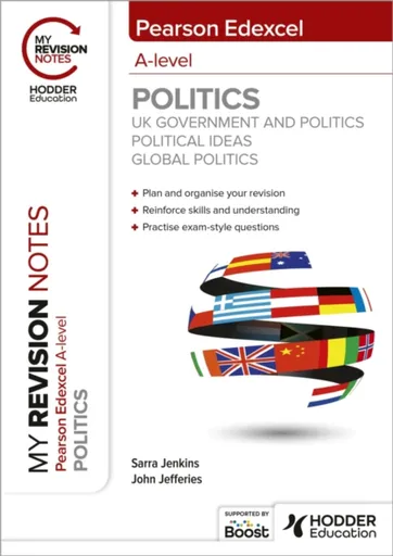 My Revision Notes: Pearson Edexcel A-level Politics: UK Government and Politics, Political Ideas and Global Politics - Sarra Jenkins, John Jefferies