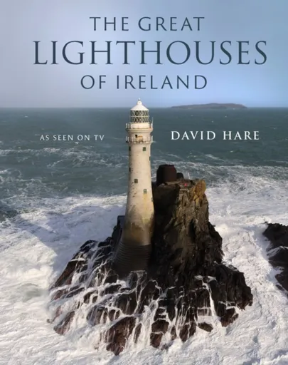 The Great Lighthouses of Ireland - David Hare