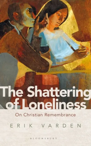The Shattering of Loneliness - Fr Erik Varden