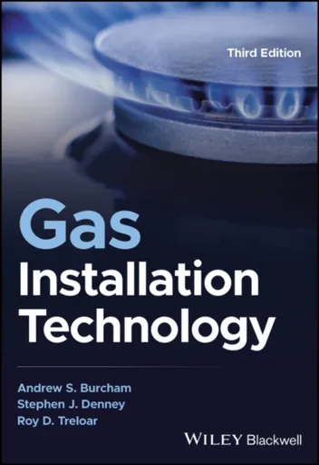 Gas Installation Technology - Roy D.  Treloar, Andrew S.  Burcham, Stephen J.  Denney