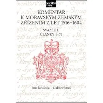 Komentář k moravským zemským zřízením z let 1516-1604: Svazek I. Články 1-74 (978-80-7502-248-6)