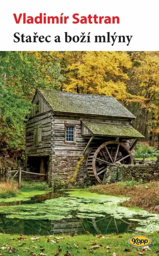 Stařec a boží mlýny - Vladimír Sattran
