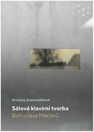 Sólová klavírní tvorba Bohuslava Martinů - Kristýna Znamenáčková