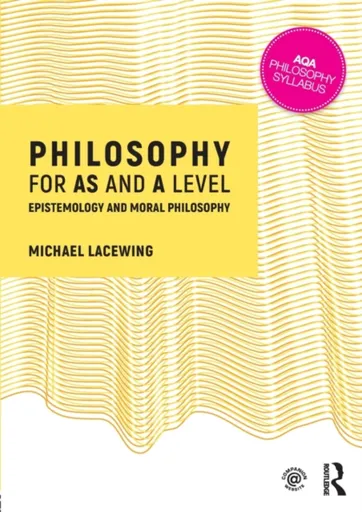 Philosophy for AS and A Level - Michael Lacewing