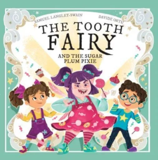 The Tooth Fairy and The Sugar Plum Pixie - Samuel Langley-Swain