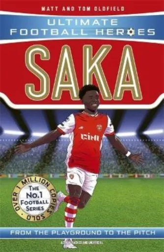 Ultimate Football Heroes: Saka (Wing Wizards 2) - Tom & Matt Oldfield, Ultimate Football Heroes
