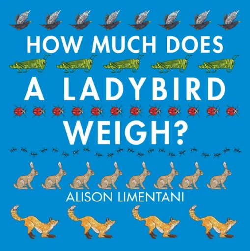 How Much Does a Ladybird Weigh? - Alison Limentani