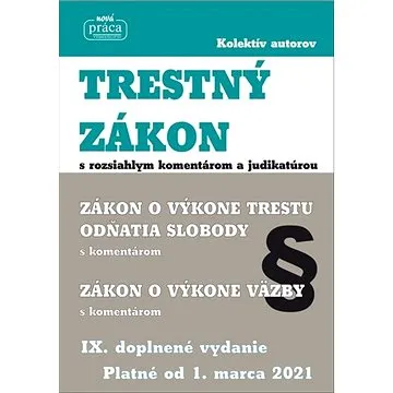 Trestný zákon s rozsiahlym komentárom a judikatúrou: IX. doplnené vydanie platné od 1. marca 2021 (978-80-89350-94-0)
