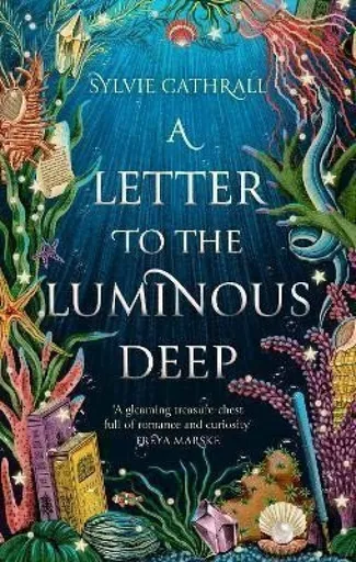 A Letter to the Luminous Deep - Sylvie Cathrall