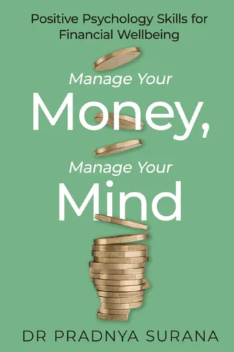 Manage Your Money, Manage Your Mind - Dr Pradnya Surana