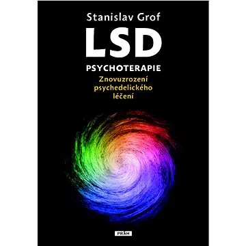 LSD psychoterapie: Znovuzrození psychedelického léčení (978-80-7252-934-6)