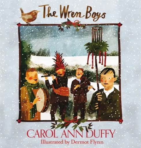 The Wren-Boys - Carol Ann Duffy DBE