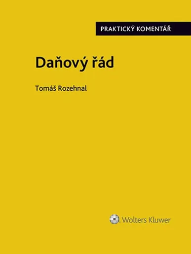 Daňový řád - Praktický komentář - Rozehnal Tomáš
