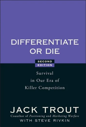 Differentiate or Die - Jack Trout, Steve Rivkin