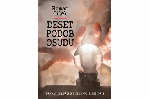 Deset podob osudu - Roman Cílek